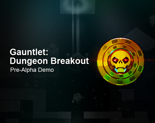 Gauntlet: Dungeon Breakout (Pre-Alpha) Game Cover