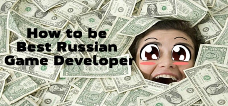 How to be Best Russian Game Developer Game Cover