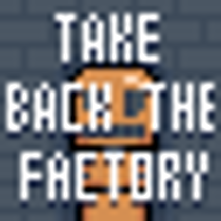 Take back the factory Game Cover