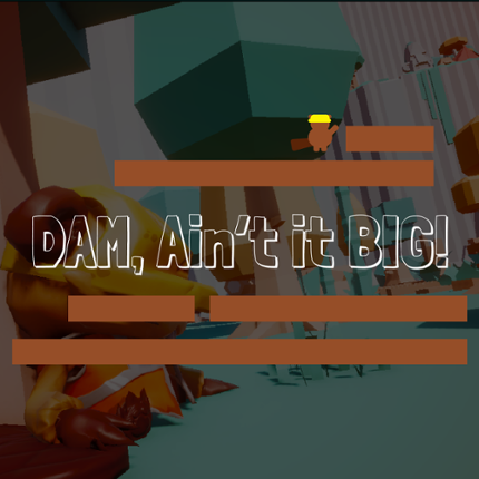 DAM, Ain't it BIG! Game Cover