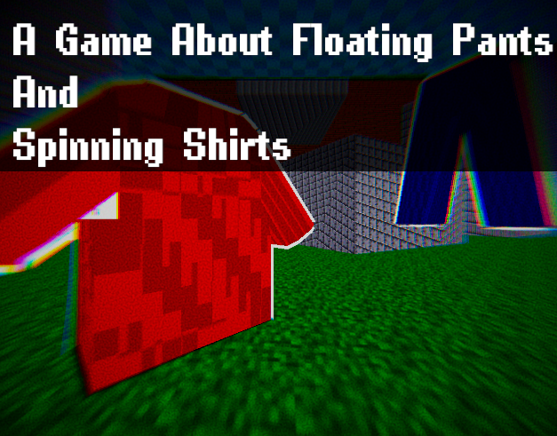 Games like A Game about Floating Pants and Spinning Shirts