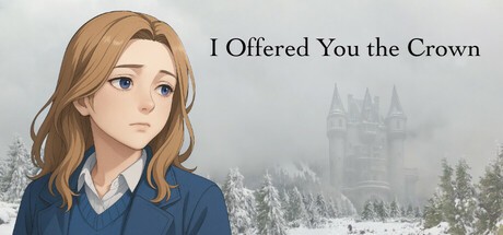 Games like I Offered You the Crown