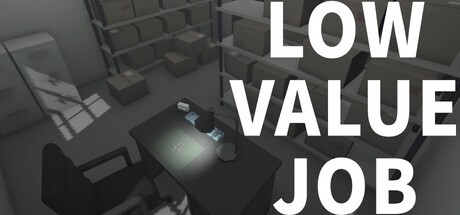 Games like LOW VALUE JOB