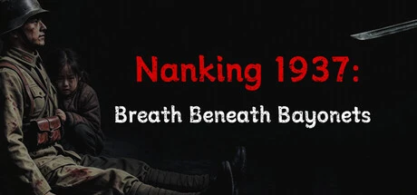 Games like Nanking 1937: Breath Beneath Bayonets
