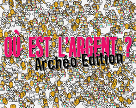 Où est l'argent ? : Archéo Edition Image