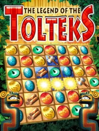 The Legend of The Tolteks Image