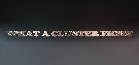 Games like What a Cluster Fight