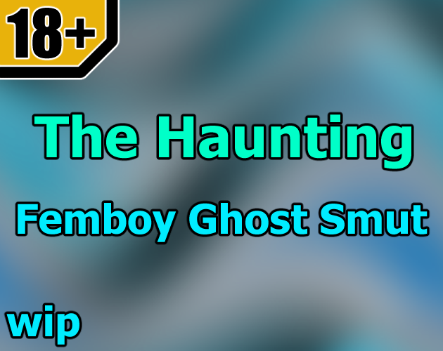Games like (NSFW 18+) The Haunting: Femboy Ghost Smut