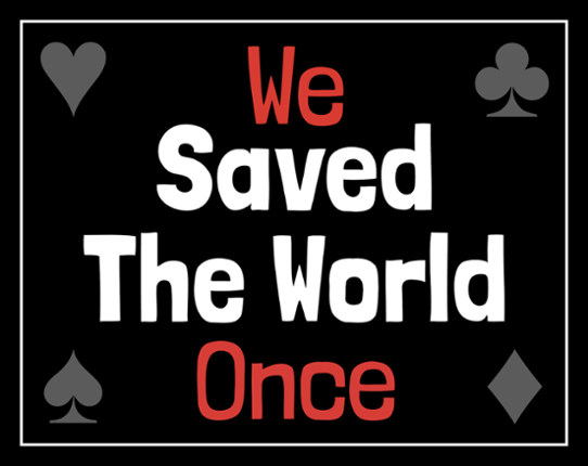 We Saved The World Once Game Cover