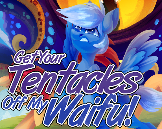 Get Your Tentacles Off My Waifu! Image