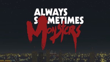 Always Sometimes Monsters Image