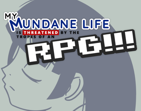 My Mundane Life Is Threatened by the Tropes of an RPG!!! Image