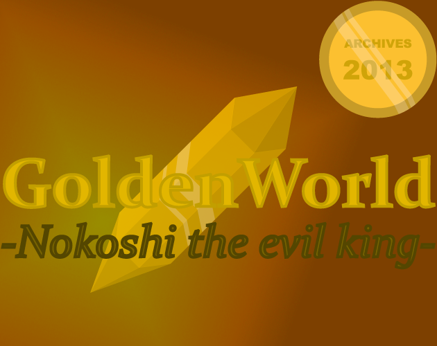 Games like ARCHIVES 2013 ~ GoldenWorld -Nokoshi the evil king-