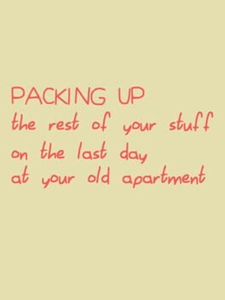 Packing Up The Rest of Your Stuff on the Last Day at Your Old Apartment Image