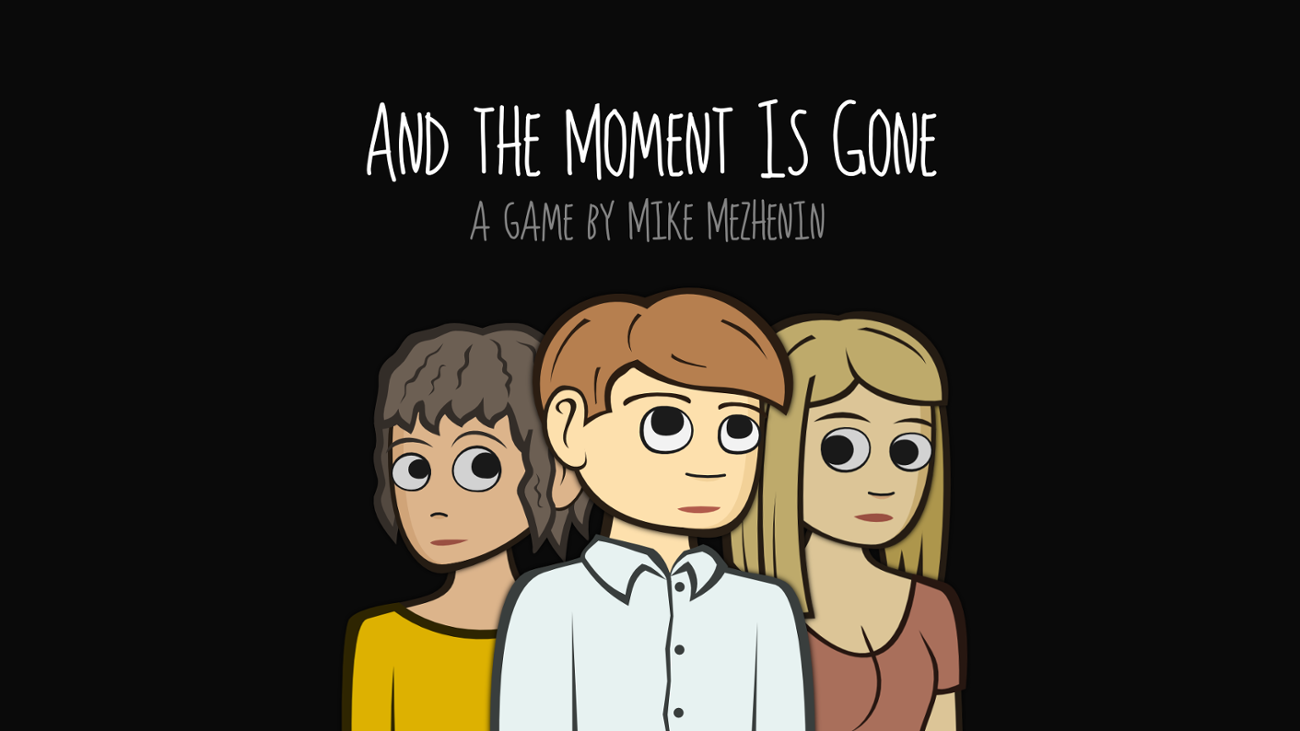 Games like And the Moment Is Gone