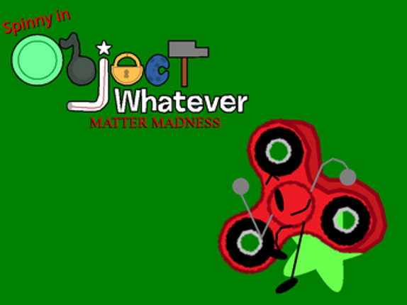 Spinny In Object Whatever: Matter Madness screenshot