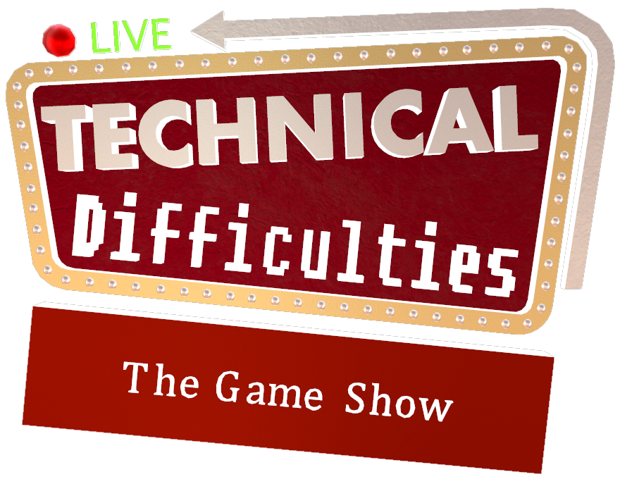 Games like Technical Difficulties