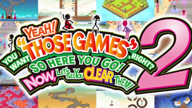YEAH! YOU WANT "THOSE GAMES," RIGHT? SO HERE YOU GO! NOW, LET'S SEE YOU CLEAR THEM! 2 screenshot