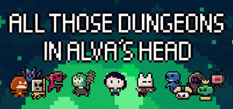 All Those Dungeons In Alva's Head Image