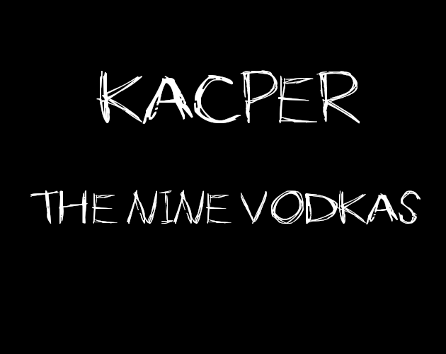 Games like Kacper The Nine Vodkas