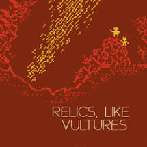 RELICS, LIKE VULTURES. Image