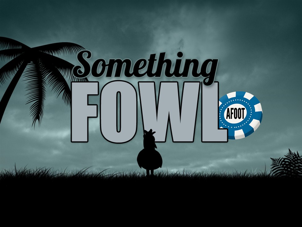 Games like Something Fowl Afoot