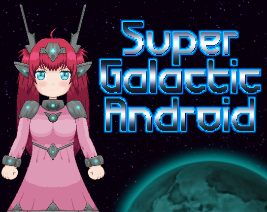 Super Galactic Android Image