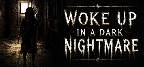 Games like Woke Up In a Dark Nightmare