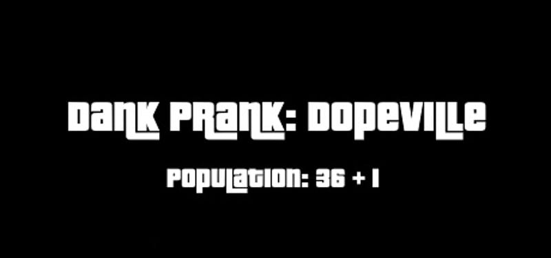 Dank Prank: Dopeville Image