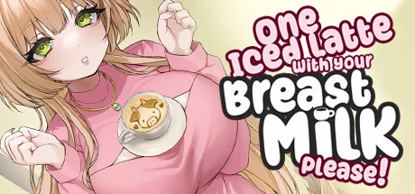 Games like One Iced Latte With Your Breast Milk, Please!