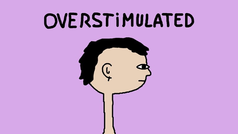 OVERSTIMULATED Image