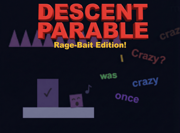 Descent Parable - Rage-Bait Edition! Image