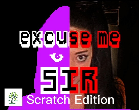 Excuse Me Sir For Mobile (Scratch Edition) Image