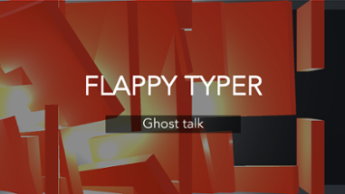 Flappy typer: Ghost talk Image