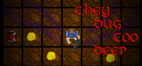 Games like They Dug Too Deep
