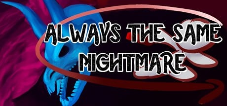 Games like Always The Same Nightmare