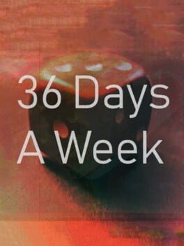 Games like 36 Days A Week