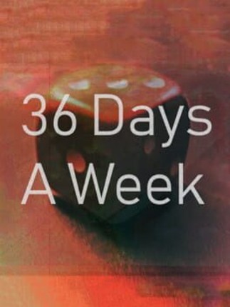 36 Days A Week Image