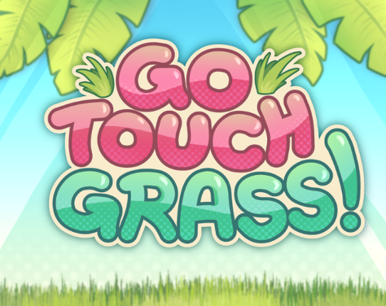 Go Touch Grass! Image