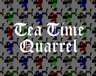 Games like Tea Time Quarrel