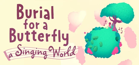 Games like Burial for a Butterfly - a Singing World