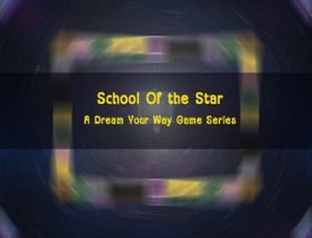 School Of the Star : A Dream Your Way Game Series Image