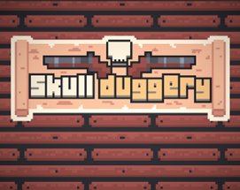 SKULLDUGGERY Image