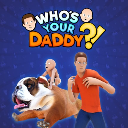 Who's Your Daddy?! Image