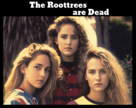 The Roottrees are Dead Image