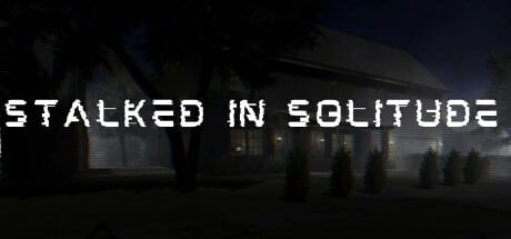 Games like Stalked in Solitude