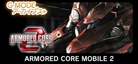 Games like G-MODEアーカイブス+ ARMORED CORE MOBILE 2