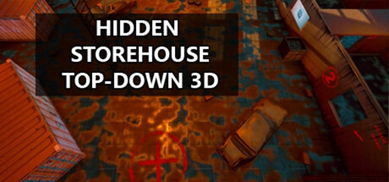 Hidden Storehouse Top-Down 3D Game Cover