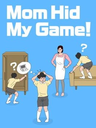 Mom Hid My Game Game Cover