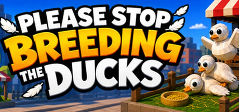 Please Stop Breeding the Ducks Image